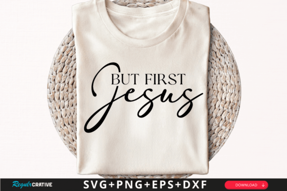 But First Jesus T-Shirt SVG Design – A Faith-Focused Graphic for T-Shirt Designs & Digital Graphics