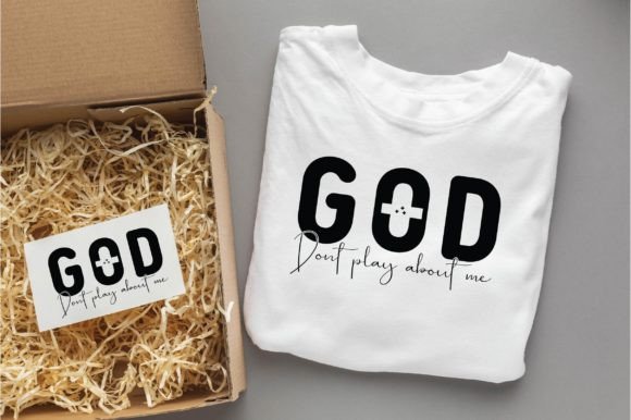 God Dont Play About Me Christian SVG PNG for T-Shirt Designs & Graphics
