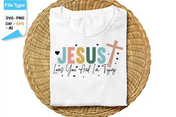 Jesus Loves You and I'm Trying SVG Cut – A Heartfelt Graphic for T-Shirt Designs & Branding
